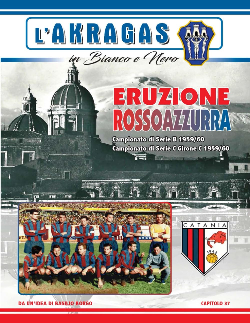 ERUZIONE ROSSOAZZURRA: Campionato di serie B e di serie C (girone C) 1959/60 (L'AKRAGAS IN BIANCO E NERO)