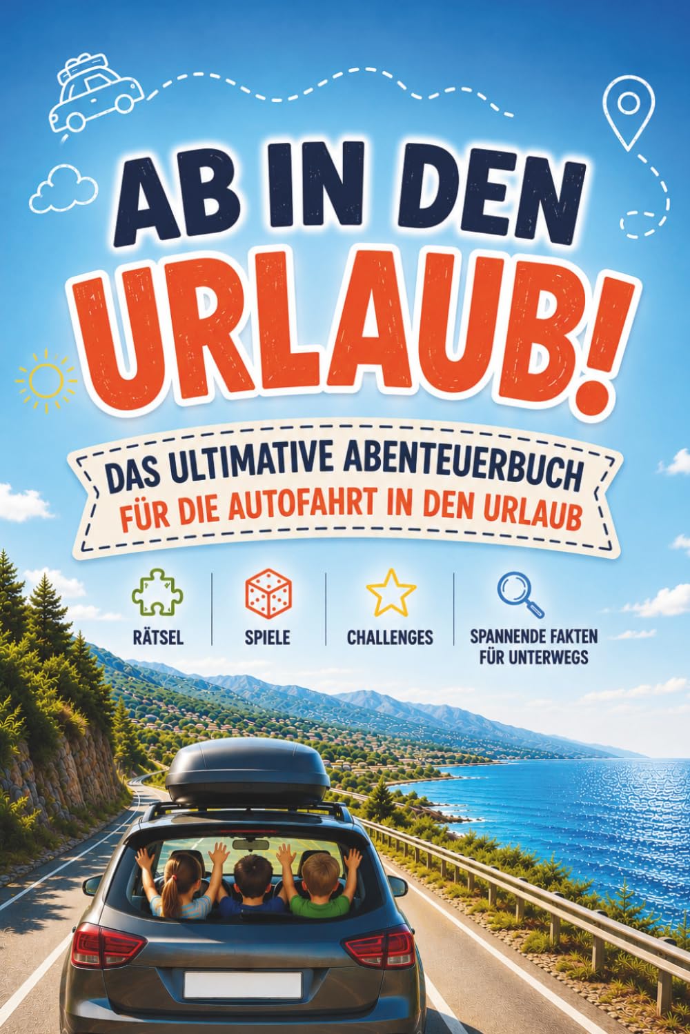 AB IN DEN URLAUB: Das ultimative Abenteuerbuch für die Autofahrt in den Urlaub