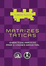 Matrizes Táticas: Exercícios Práticos para o Xadrez Magistral