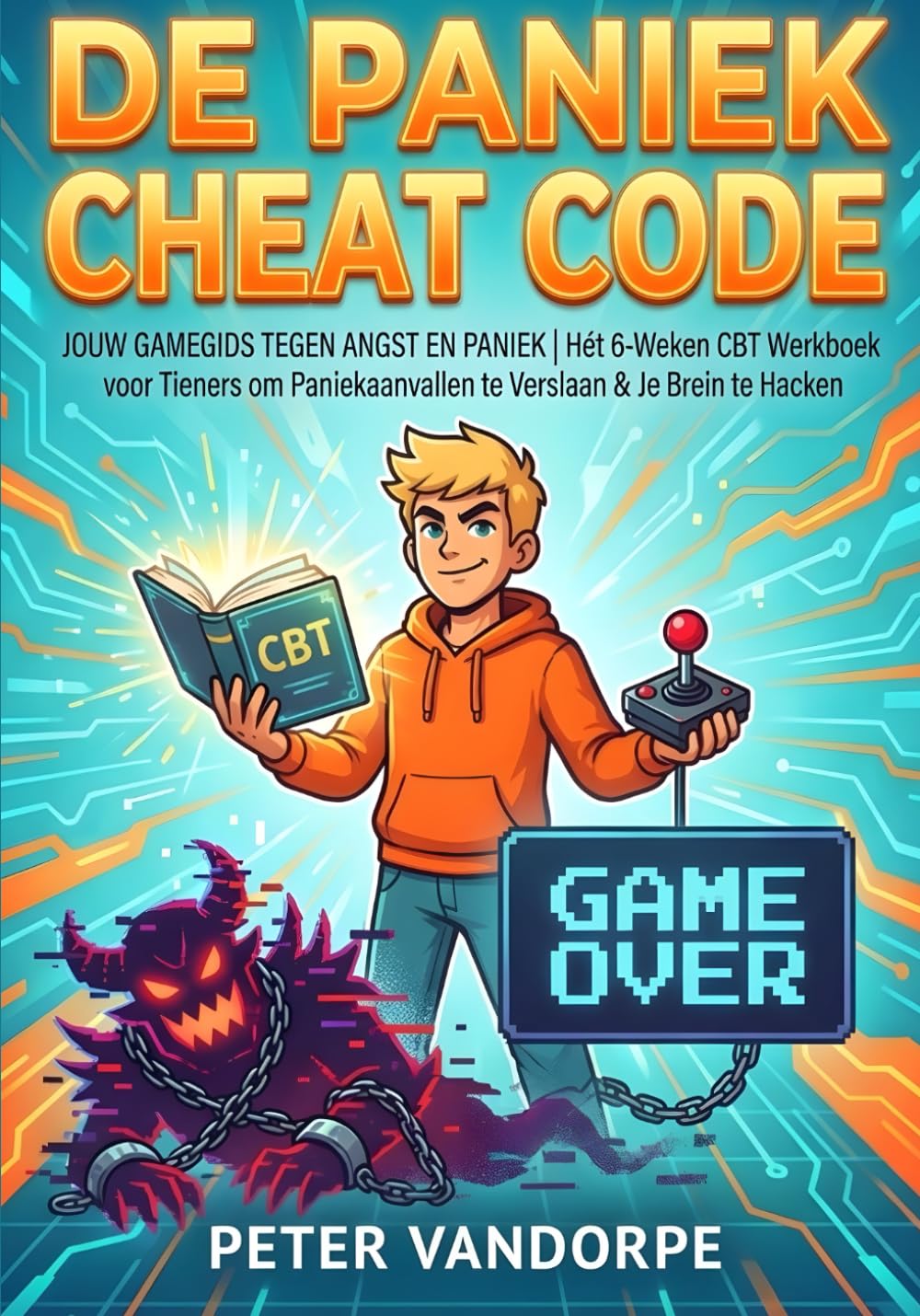 DE PANIEK CHEAT CODE: JOUW GAMEGIDS TEGEN ANGST EN PANIEK: Hét 6-Weken CBT Werkboek voor Tieners om Paniekaanvallen te Verslaan & Je Brein te Hacken