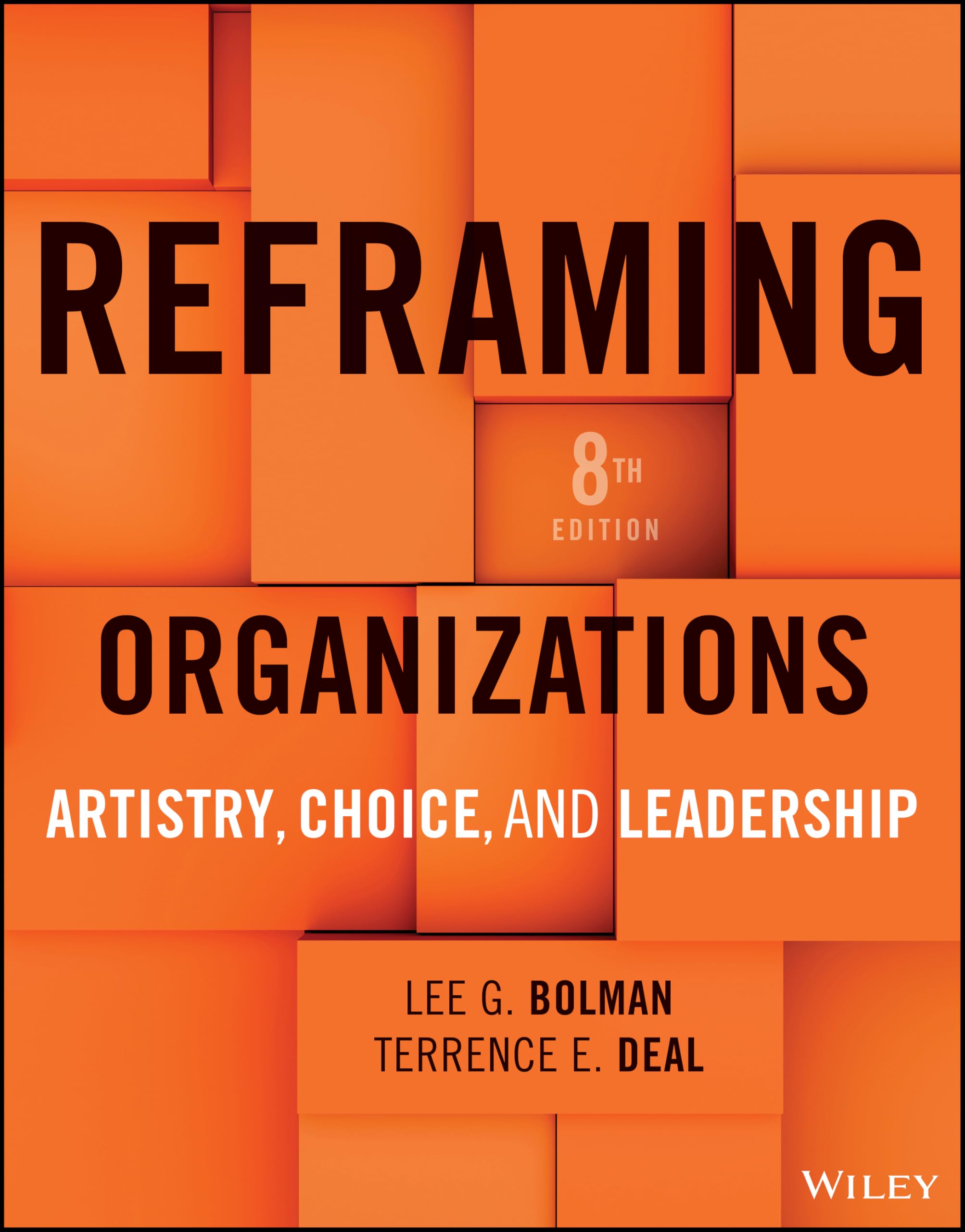 Reframing Organizations : Artistry, Choice, and Leadership