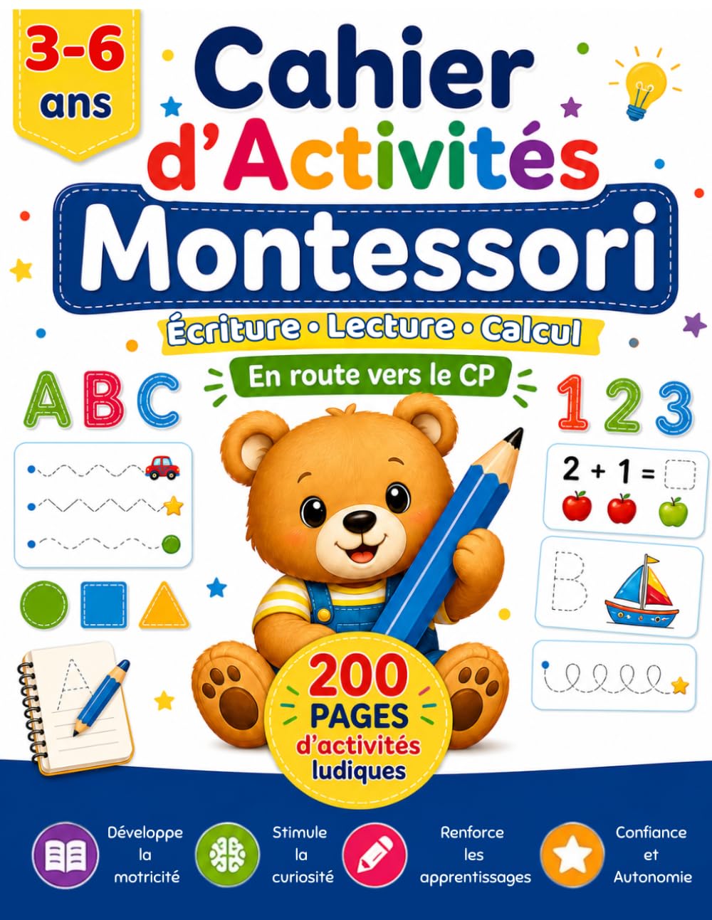 Cahier d’Activités Montessori 3-6 Ans: Écriture, lecture, calcul - activités éducatives pour la maternelle : tracés, alphabet, chiffres, logique, coloriage et préparation au CP