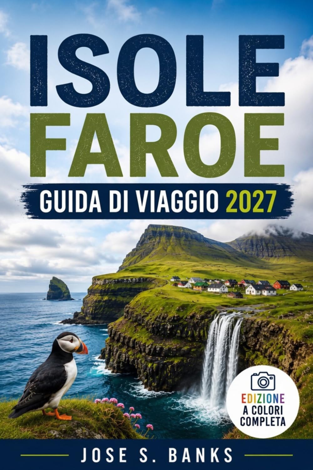 GUIDA DI VIAGGIO ISOLE FAROE 2027: Scopri paesaggi spettacolari, villaggi costieri, escursioni epiche e avventure nordiche.