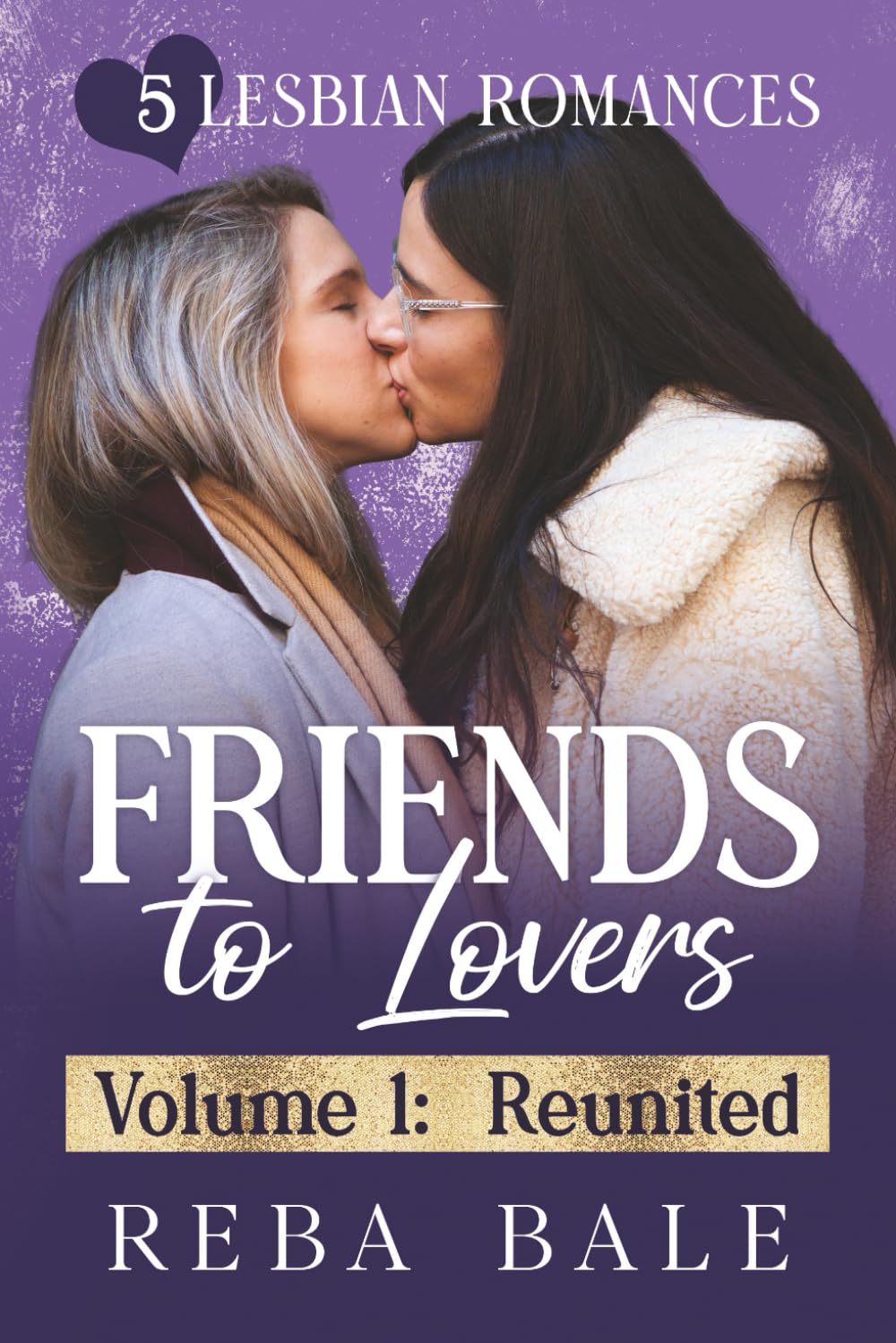 Friends to Lovers Volume 1: Reunited: 5 Lesbian Romances (The Reba Bale Sapphic Romance Collection)