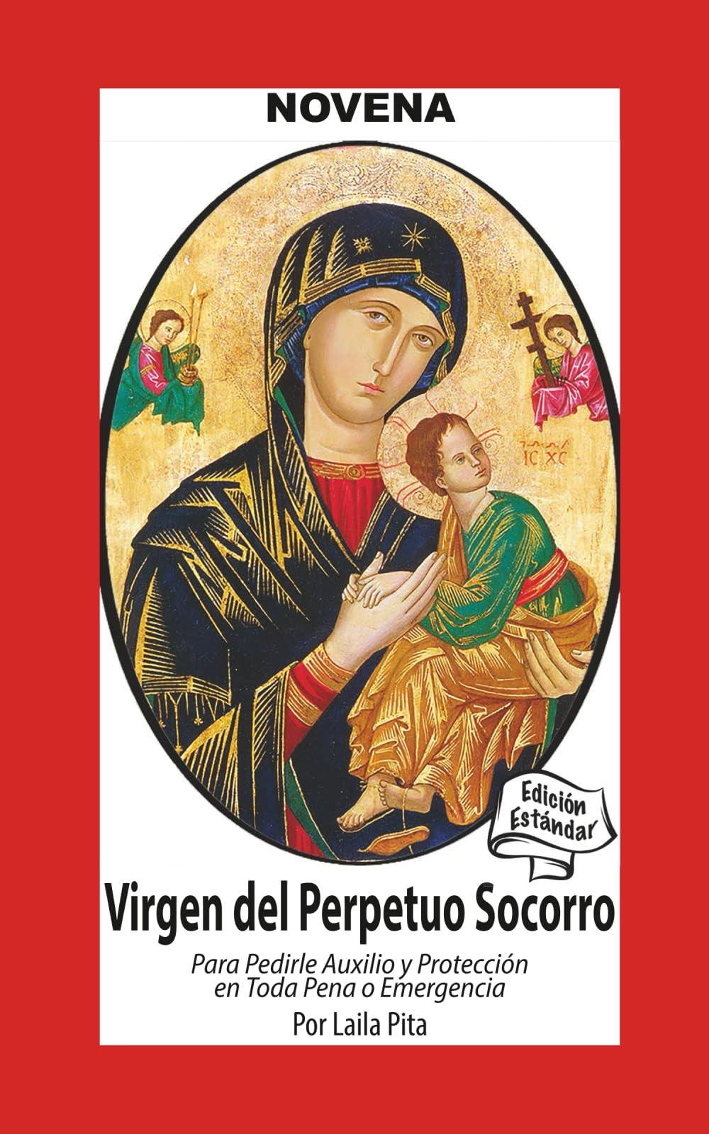 Novena De Virgen Del Perpetuo Socorro para Pedirle Auxilio y Protección en Toda Pena o Emergencia (Corazon Renovado Edición Estándar)