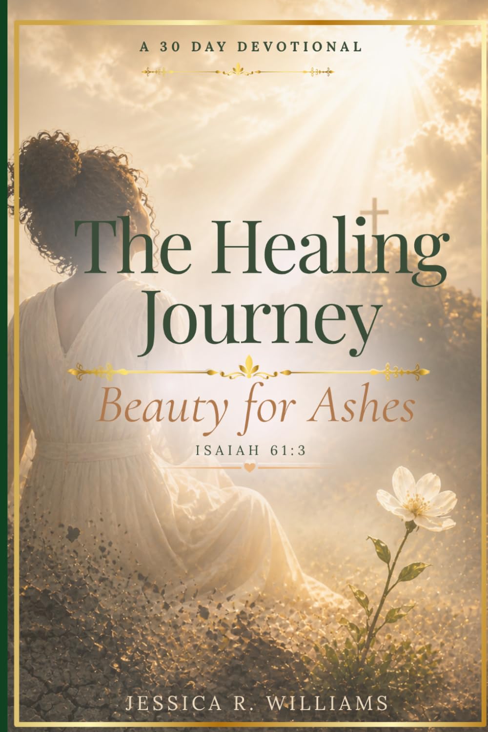 The Healing Journey: Beauty For Ashes