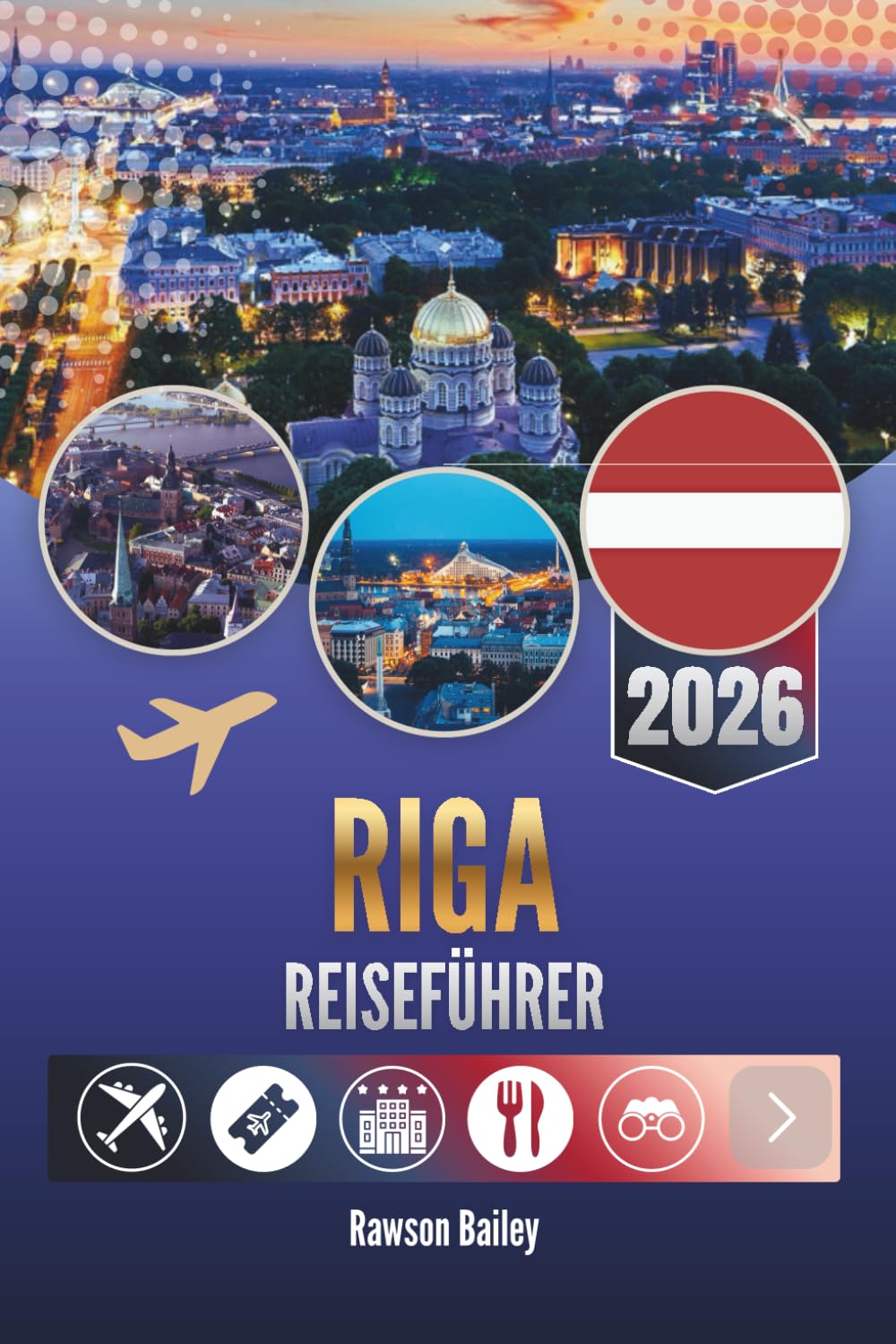 RIGA REISEFÜHRER 2026: Entdecken Sie das Herz, den Rhythmus und das wahre Leben der lettischen Hauptstadt