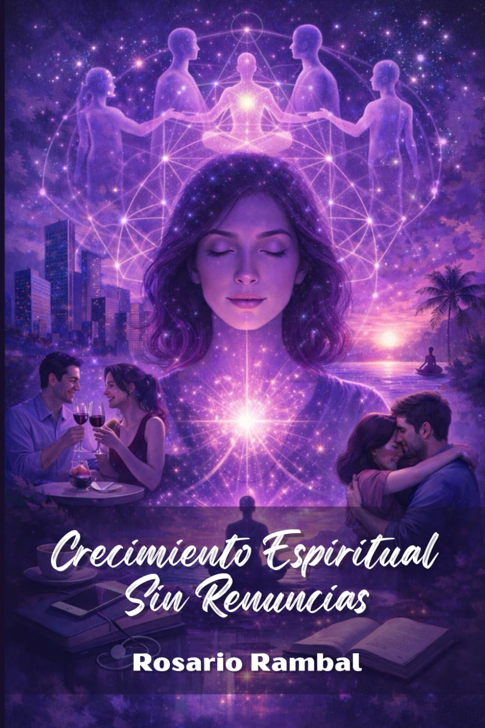 Crecimiento Espiritual Sin Renuncias: Cómo Avanzar en Tu Evolución Espiritual y lo Personal