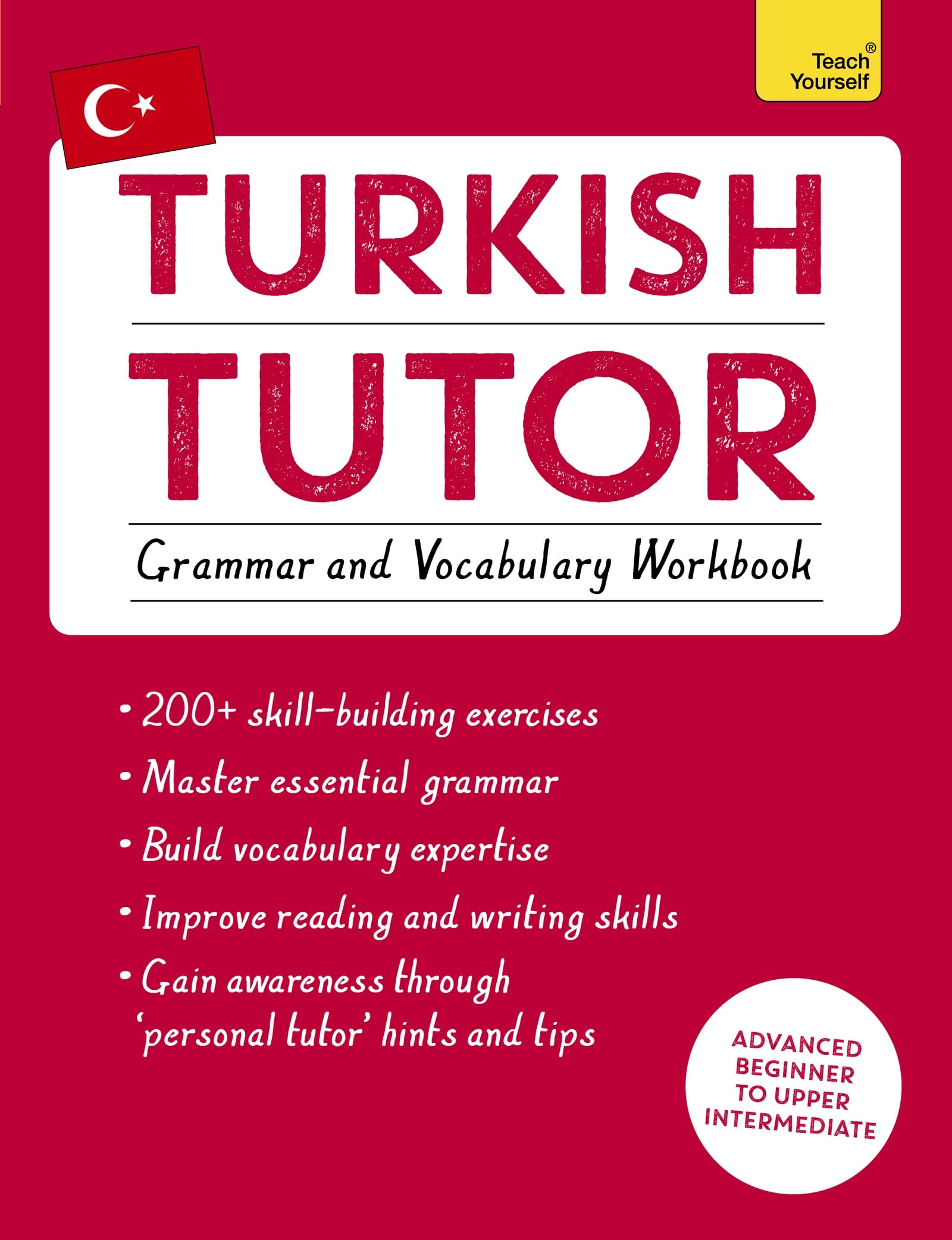 Turkish Tutor: Grammar and Vocabulary Workbook (Learn Turkish with Teach Yourself): Advanced beginner to upper intermediate course (Language Tutors)