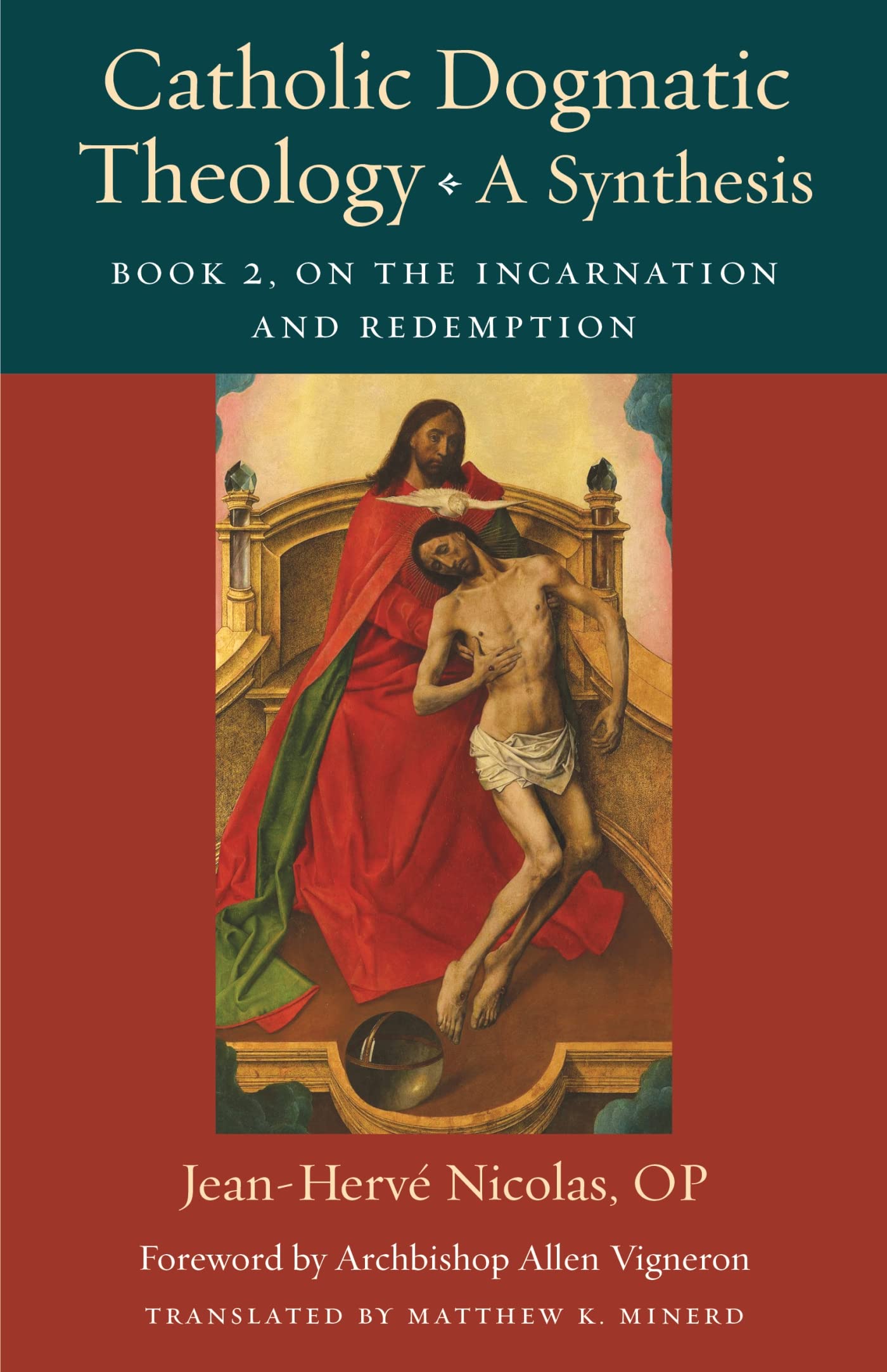 Catholic Dogmatic Theology: A Synthesis: Book 2: on the Incarnation and Redemption: 18 (Thomistic Ressourcement Series)