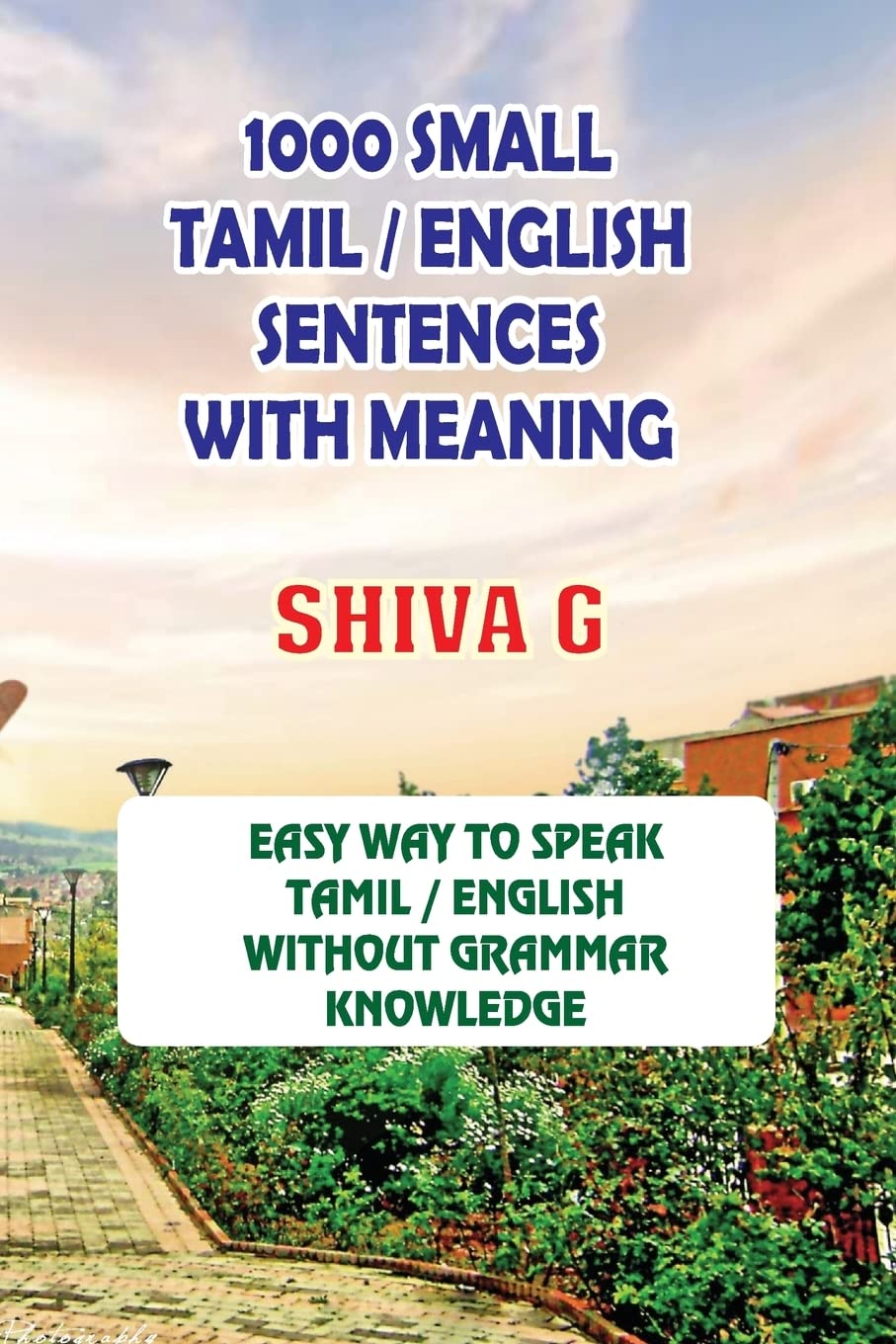 1000 Small Tamil / English Sentences with Meaning: Speak Tamil / English without Grammar Knowledge: Volume 1 (Vol)