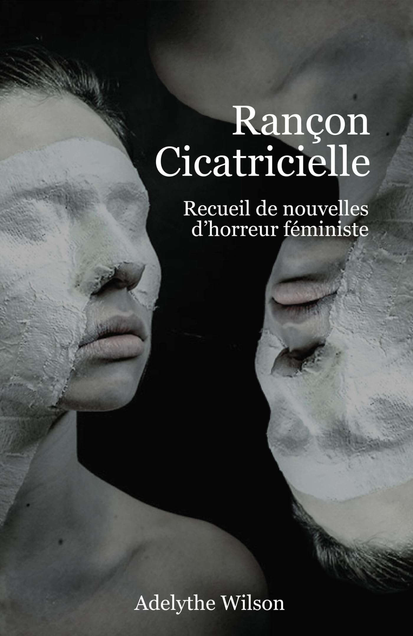 Rançon cicatricielle: Recueil de nouvelles d'horreur féministe