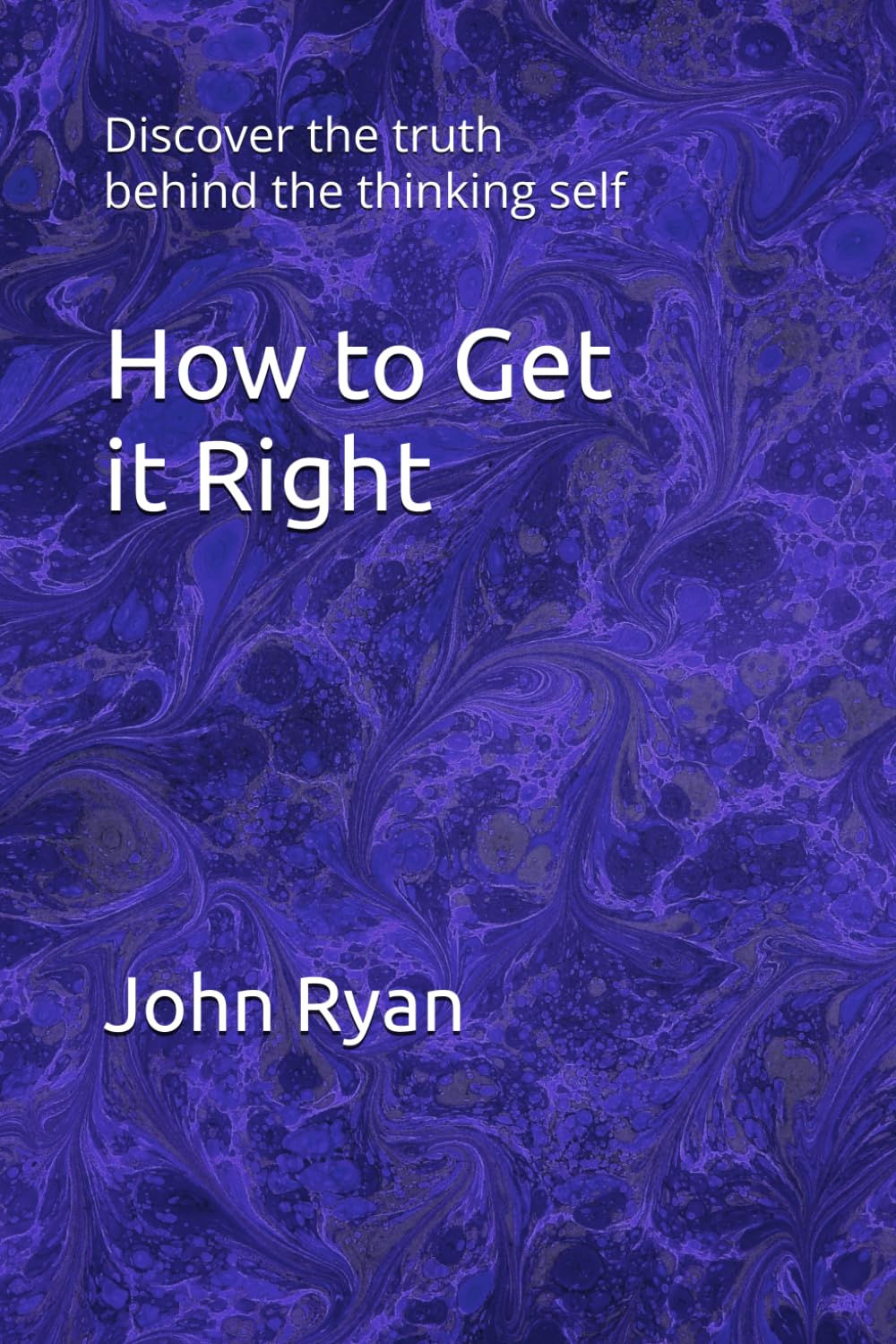 How to Get it Right: Discover the truth behind the thinking self