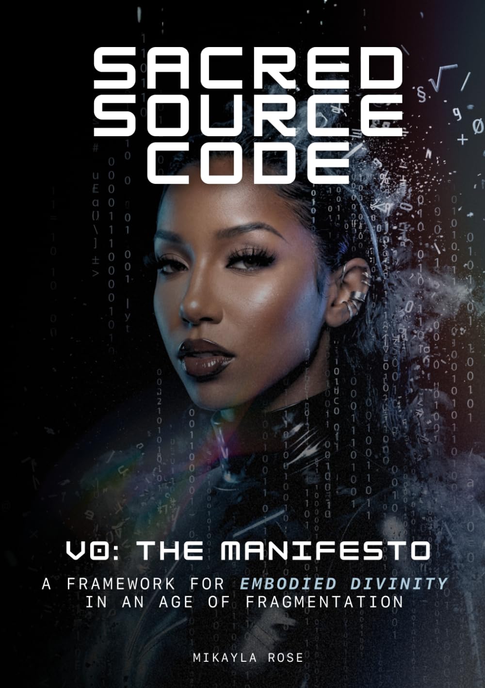 Sacred Source Code V0: The Manifesto: A Framework for Embodied Divinity in an Age of Fragmentation