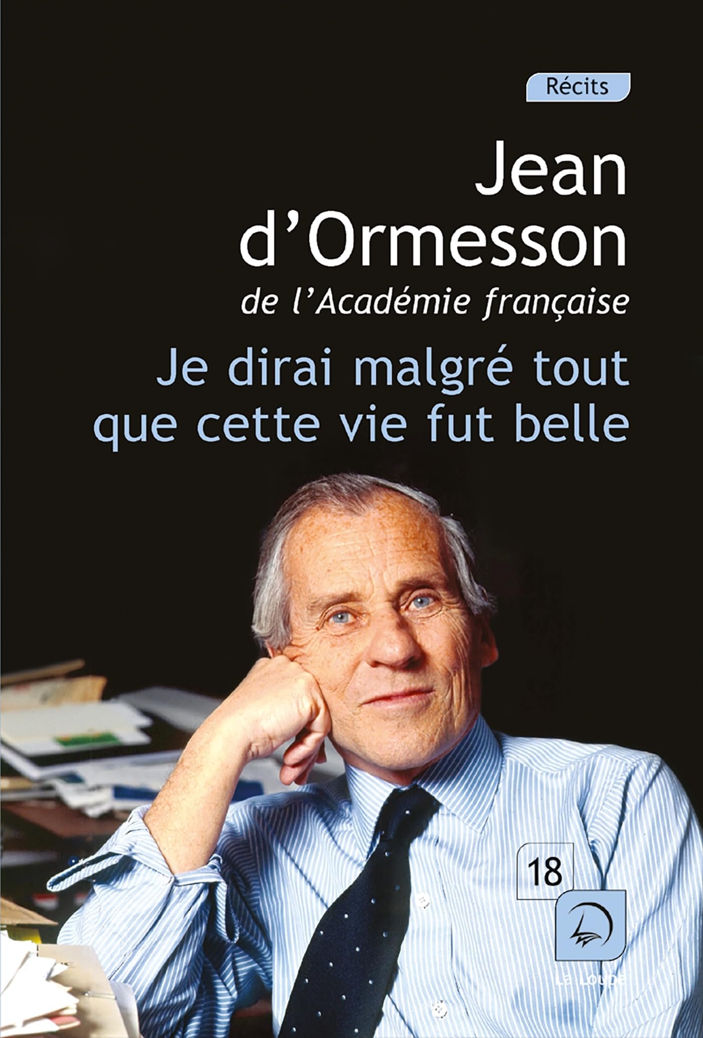 Je dirai malgré tout que cette vie fut belle (Vol 1): Volume 1