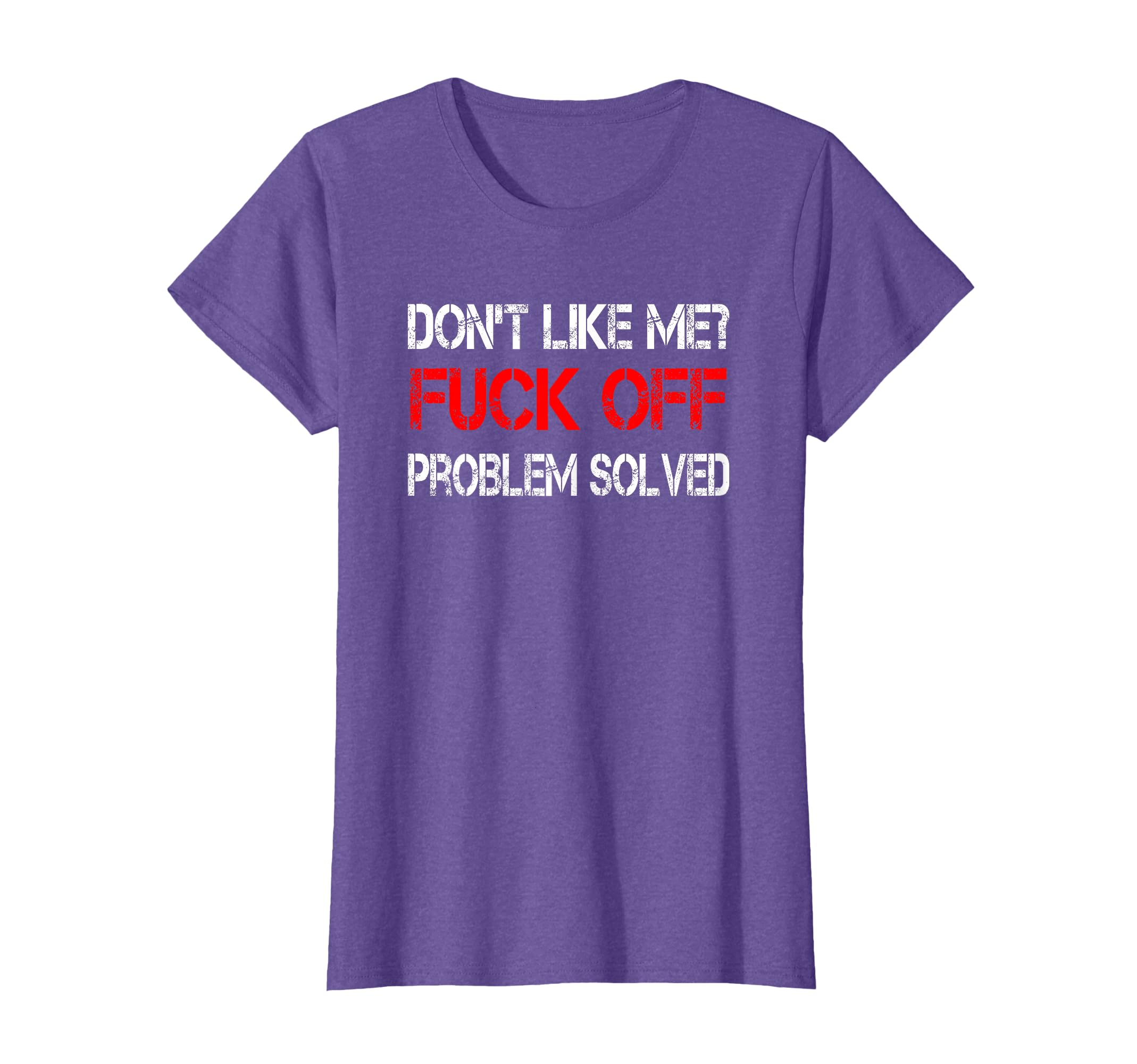 Don't Like Me? Fuck Off! - T-Shirt
