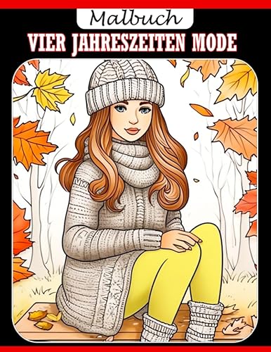 Vier Jahreszeiten Mode Malbuch Entdecke die Welt der Mode durch die vier Jahreszeiten - Perfekt für junge Künstler (im Alter von 8-12 Jahren)