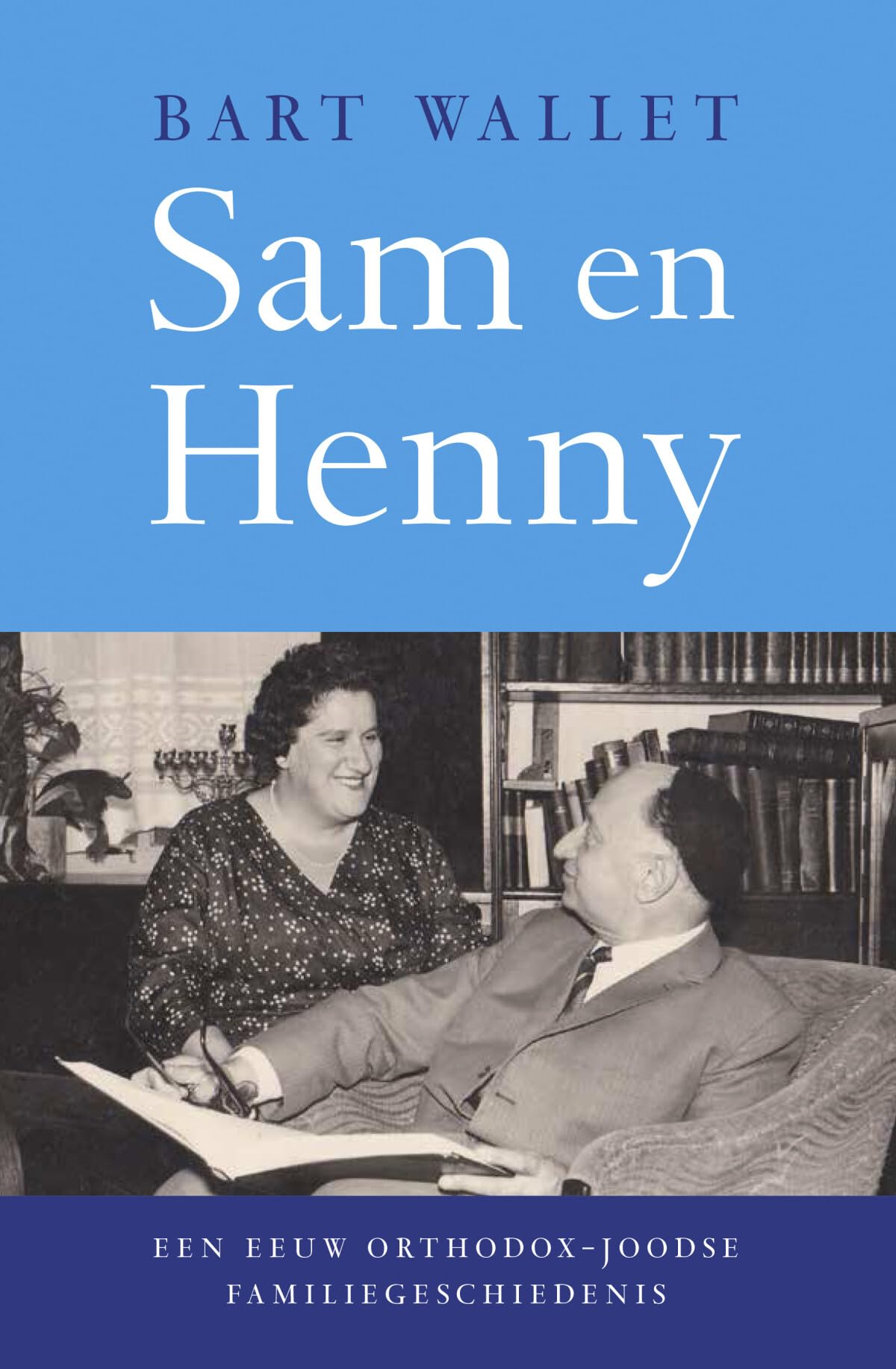 Sam en Henny: Een eeuw orthodox-joodse familiegeschiedenis