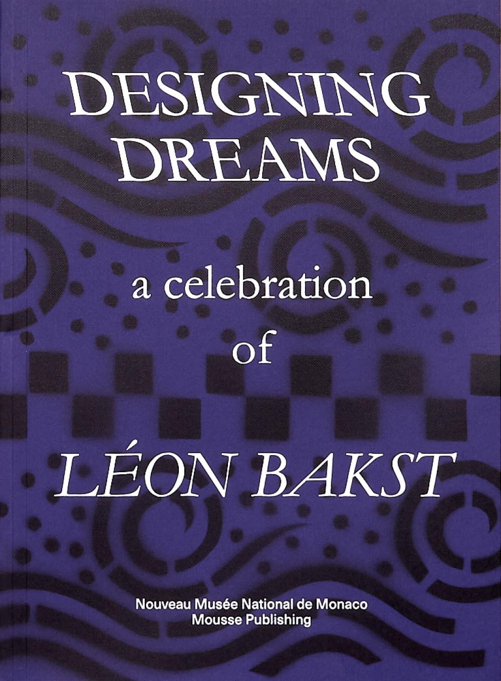 Designing Dreams - A Celebration of Léon Bakst