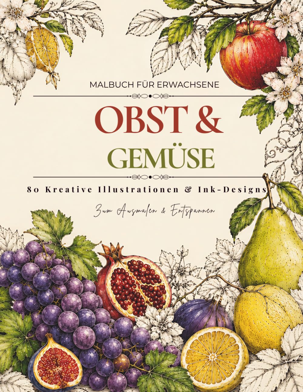 Obst & Gemüse Malbuch für Erwachsene: 80 Botanische Illustrationen & Kreative Ink-Designs zum Ausmalen und Entspannen