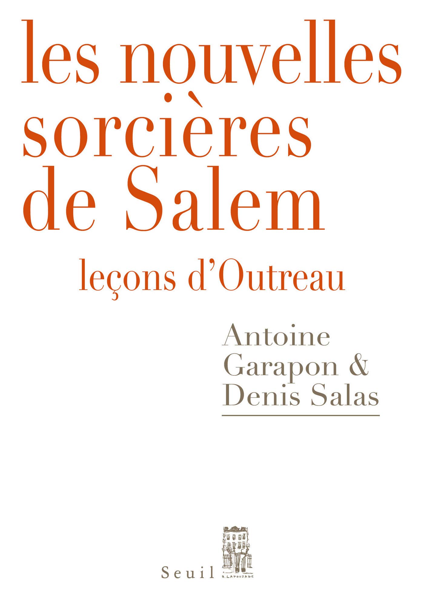 Les Nouvelles Sorcières de Salem - Leçons d'Outreau (Débats) (French Edition)