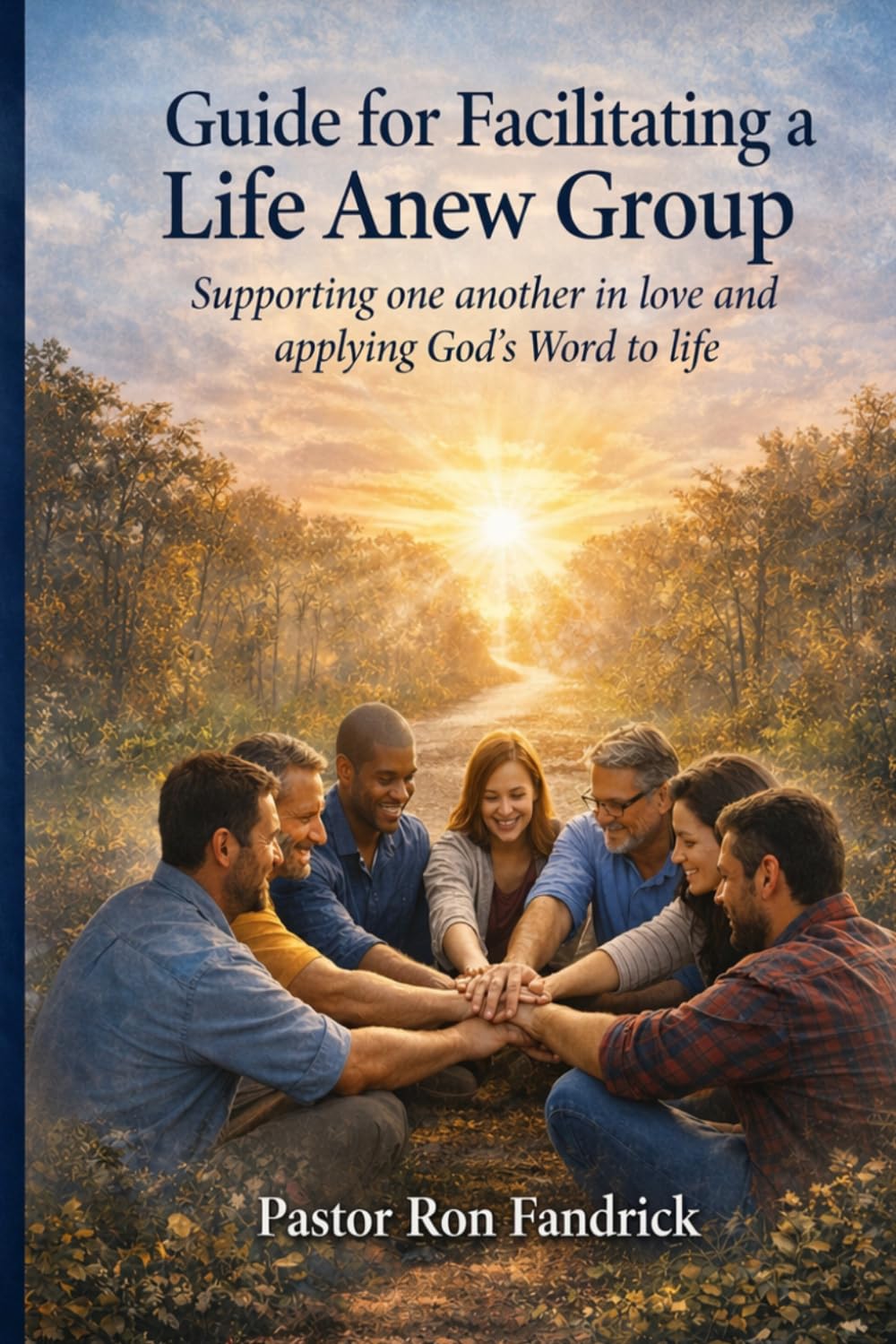 Guide for Facilitating a Life Anew Group: Supporting one another in love and applying God's Word to life