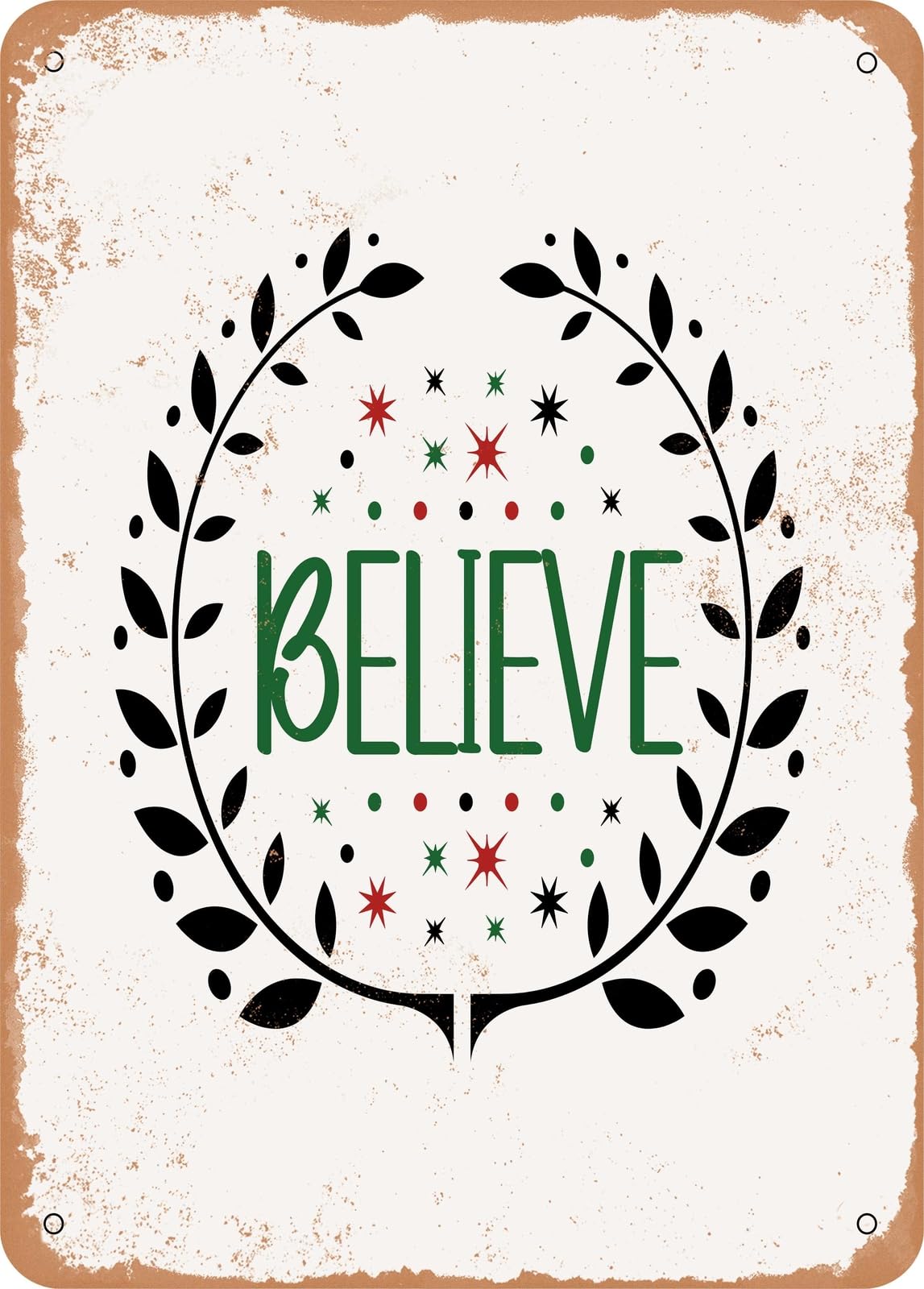 Metal Sign - Believe1 - Vintage Rusty Look home decor