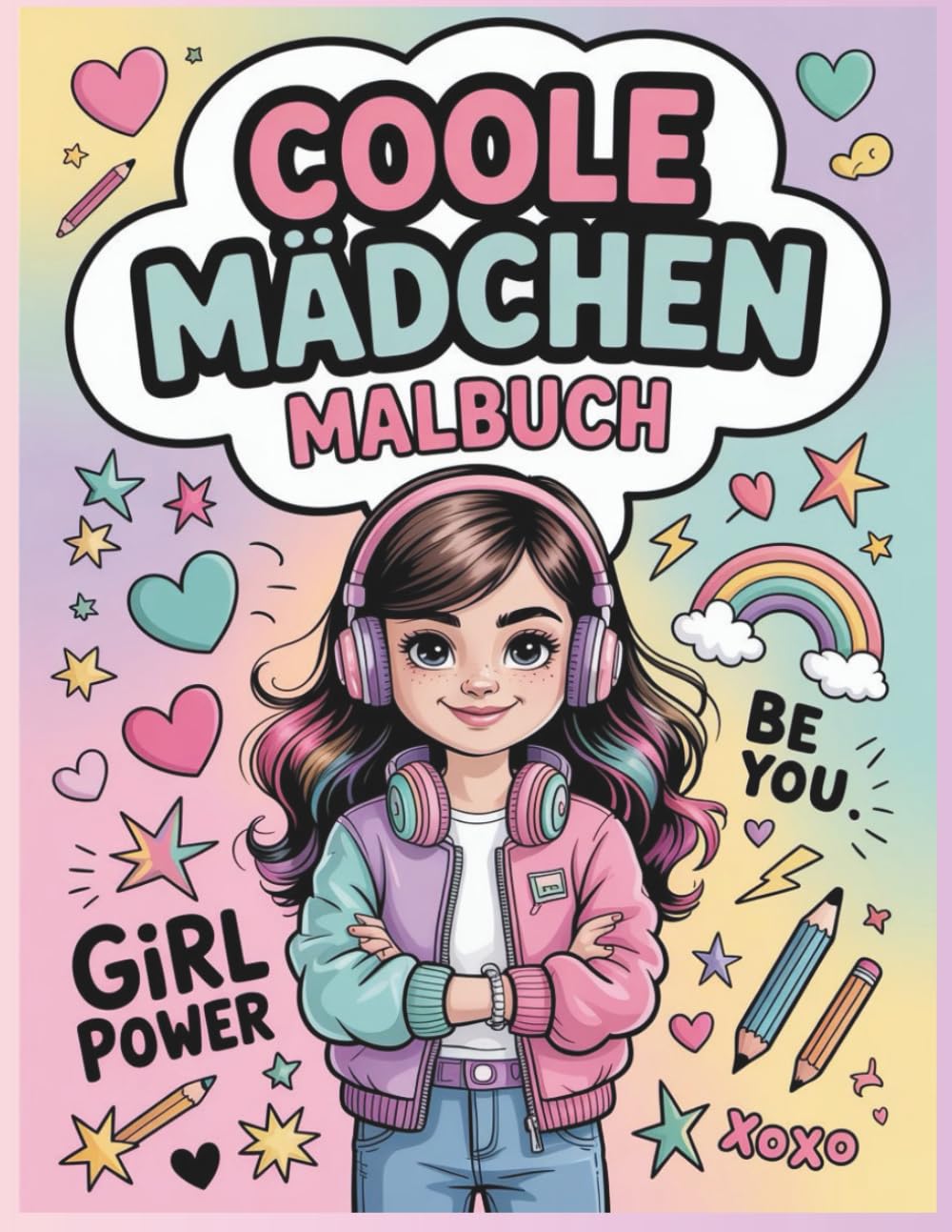 Das große Malbuch für coole Mädchen ab 8 Jahren: 50 inspirierende Ausmalbilder mit positiven Affirmationen für Selbstvertrauen, Kreativität & Girl Power