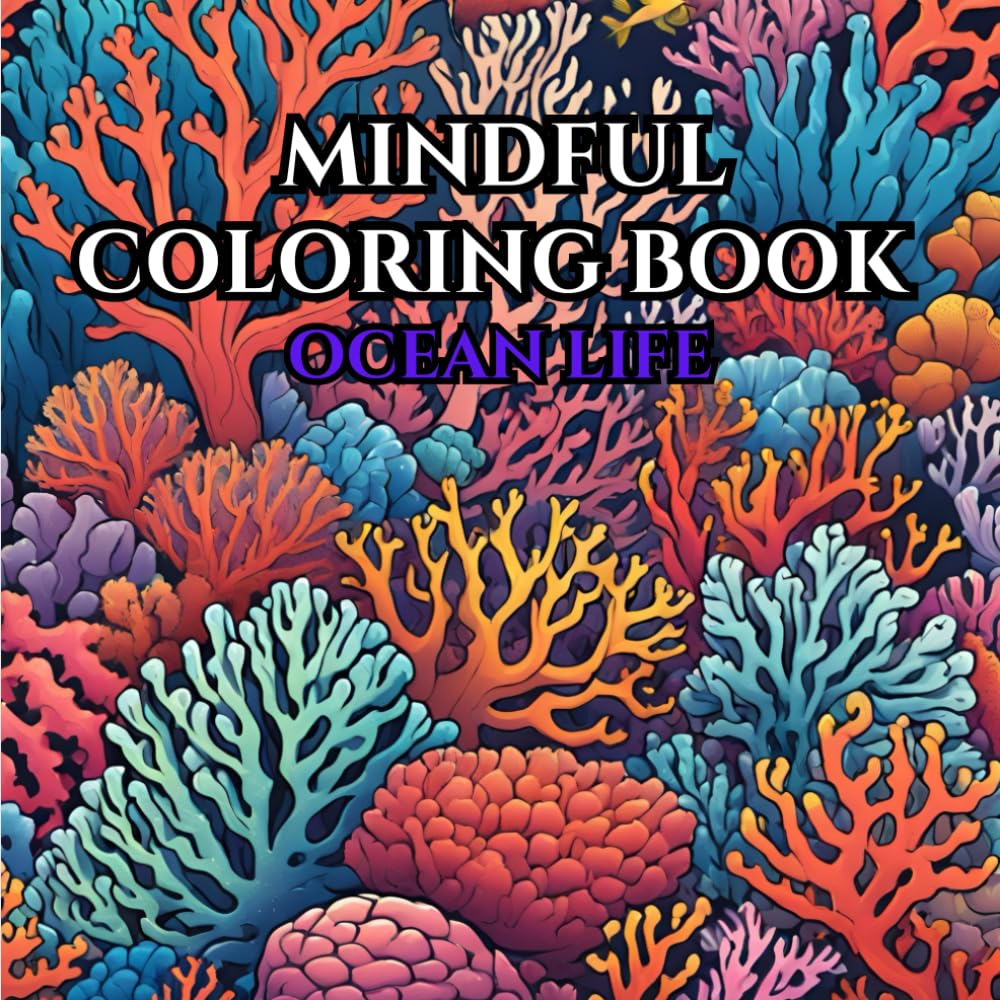 Mindful Adult Coloring Book: 50 relaxing and stress relieving ocean life designs