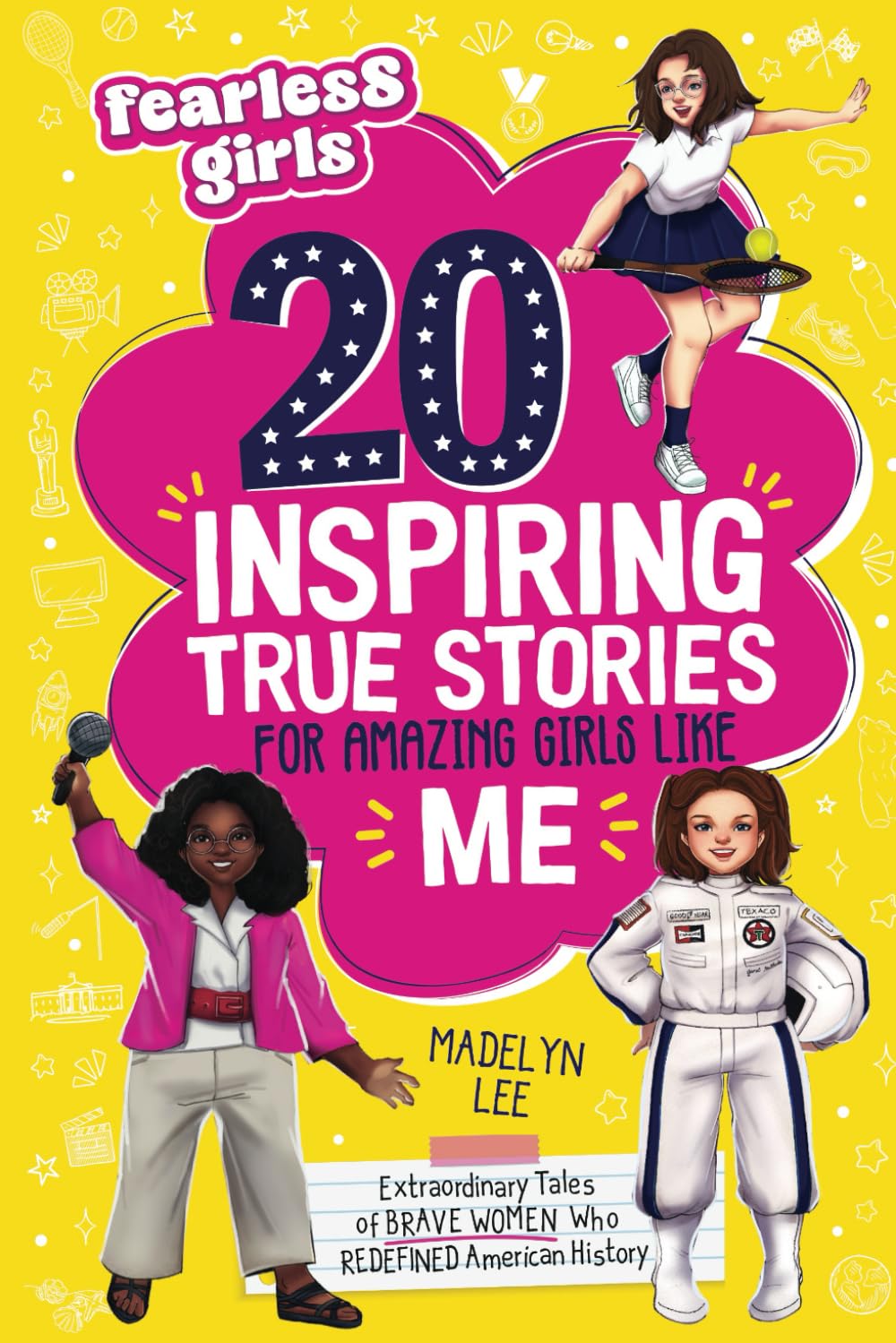 Fearless Girls 20 Inspiring True Stories for Amazing Girls Like Me: Extraordinary Tales of Brave Women Who Redefined American History, Motivating Kids to Aim for Greatness (Positive Girls Books)