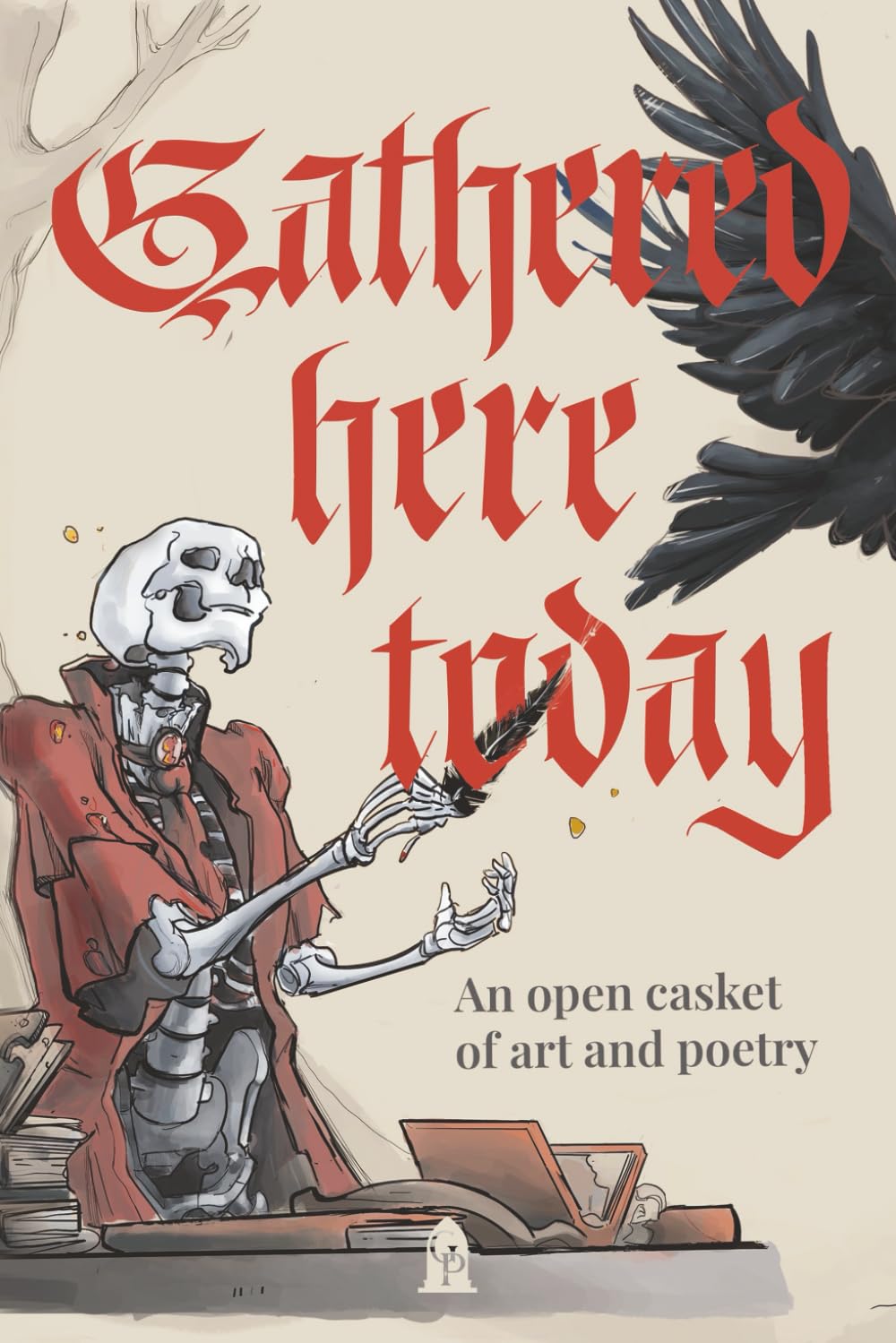 Gathered Here Today: An Open Casket of Art and Poetry
