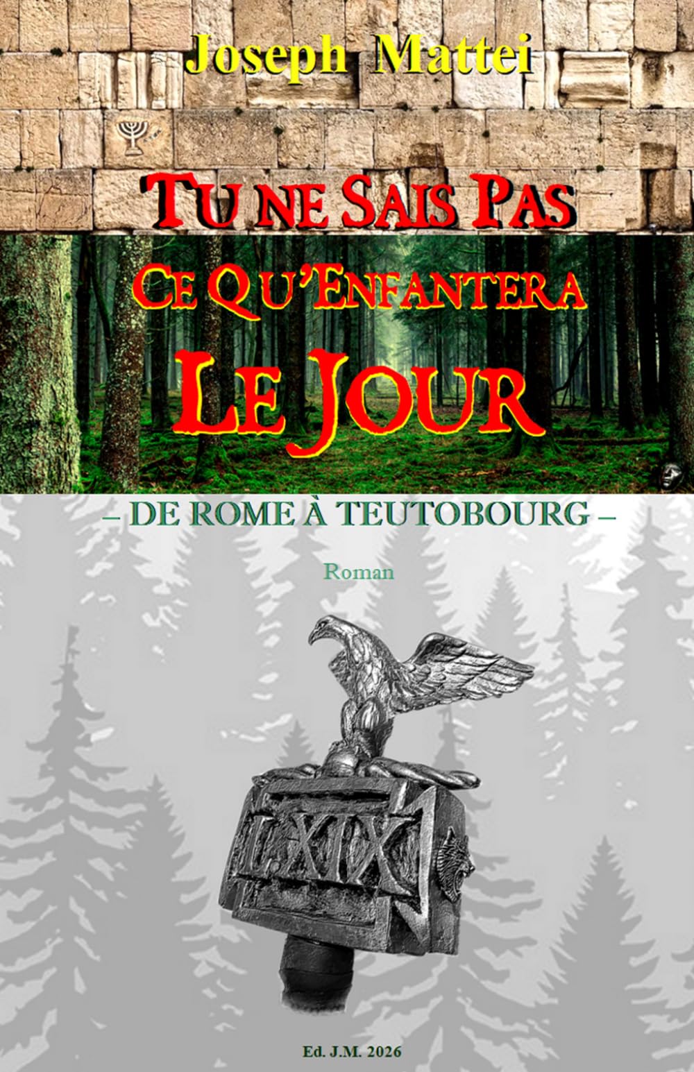 TU NE SAIS PAS CE QU'ENFANTERA LE JOUR: DE ROME A TEUTOBOURG