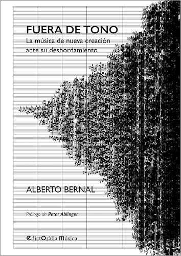 Fuera de tono: La música de nueva creación ante su desbordamiento: 42 (EDICTORALIA MUSICA)