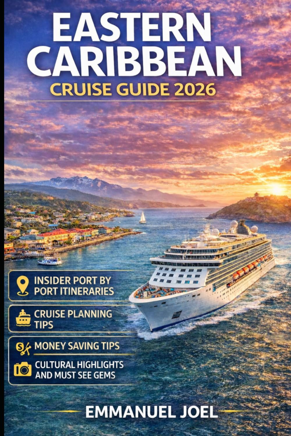Eastern Caribbean Cruise Guide 2026: Insider Port by Port Itineraries, Cruise Planning Tips, Money Saving Tips, Cultural Highlights and Must See Gems