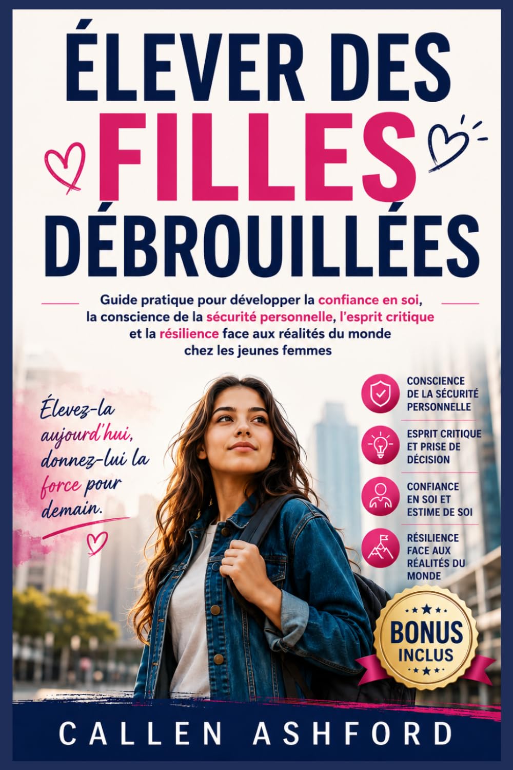 ÉLEVER DES FILLES DÉBROUILLÉES: Guide pratique pour développer la confiance en soi, la conscience de la sécurité personnelle, l'esprit critique et la résilience face aux réalités du monde chez les jeu