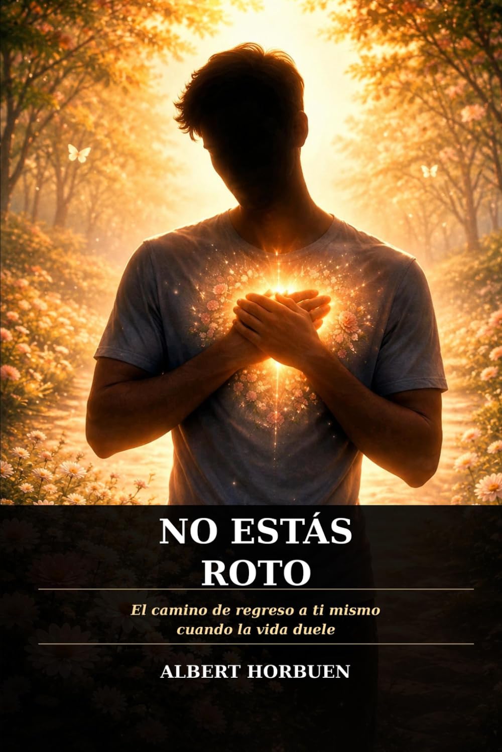 No Estás Roto: El camino de regreso a ti mismo cuando la vida duele
