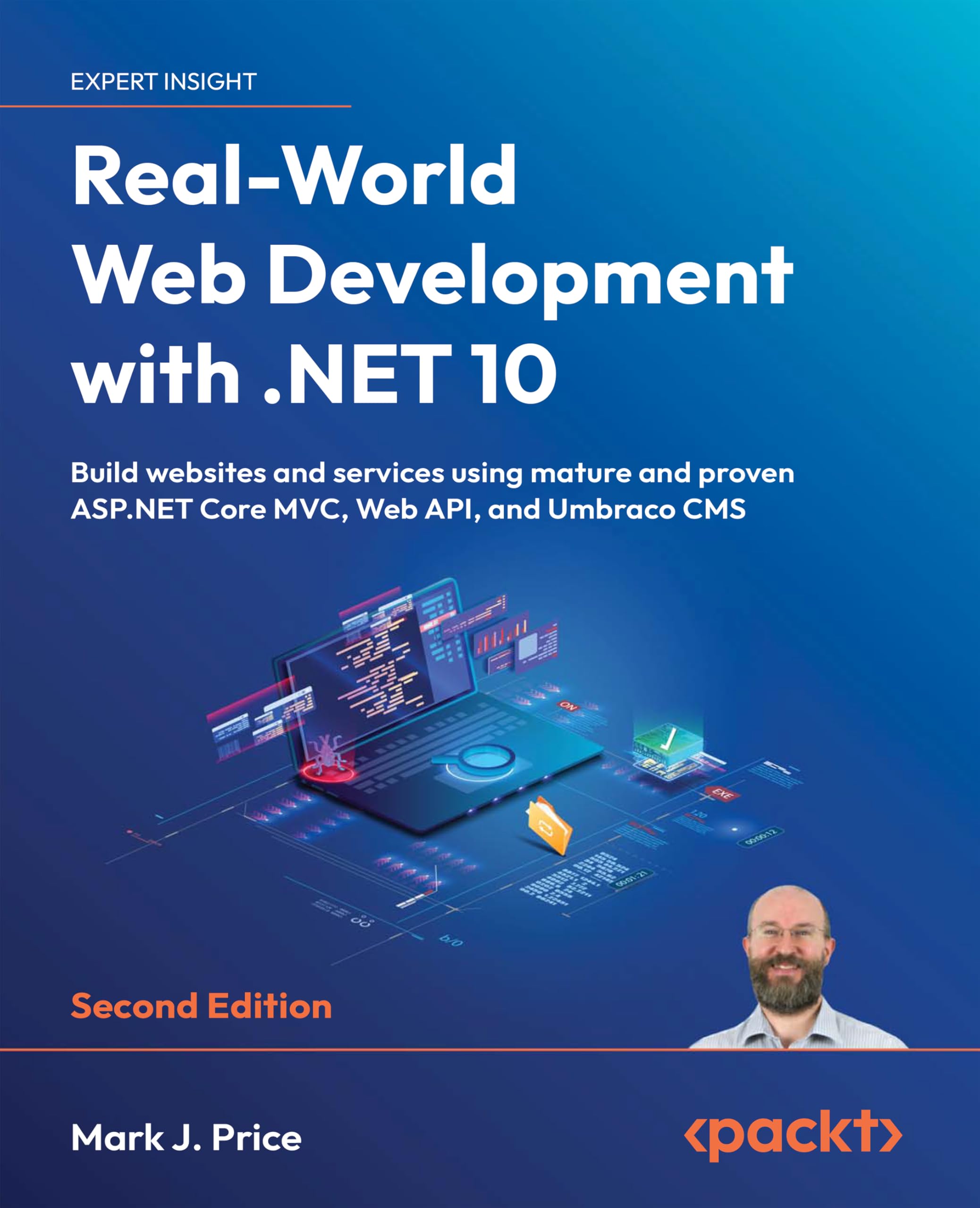 Real-World Web Development with .NET 10: Build websites and services using mature and proven ASP.NET Core MVC, Web API, and Umbraco CMS