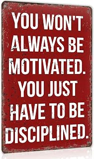 You Won't Always Be Motivated Have To Be Disciplined Metal Sign 8 x 12 Inch | Home Gym & Study & Home Office & Classroom & Dormitory Wall Decor, Gift for Self-Improvement Enthusiasts & Goal Chasers