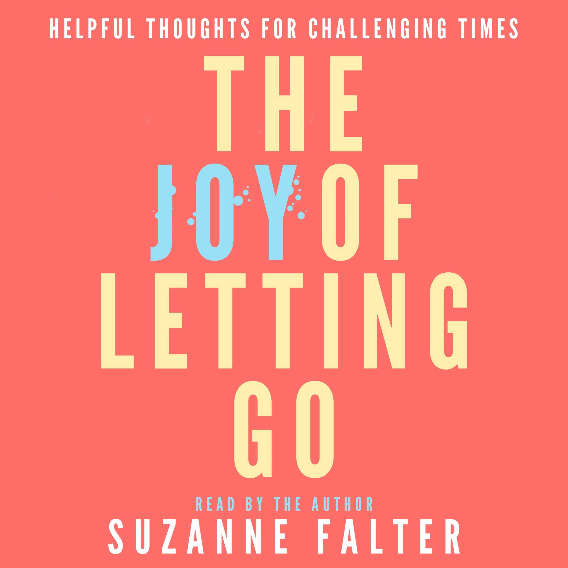The Joy of Letting Go: Helpful Thoughts for Challenging Times