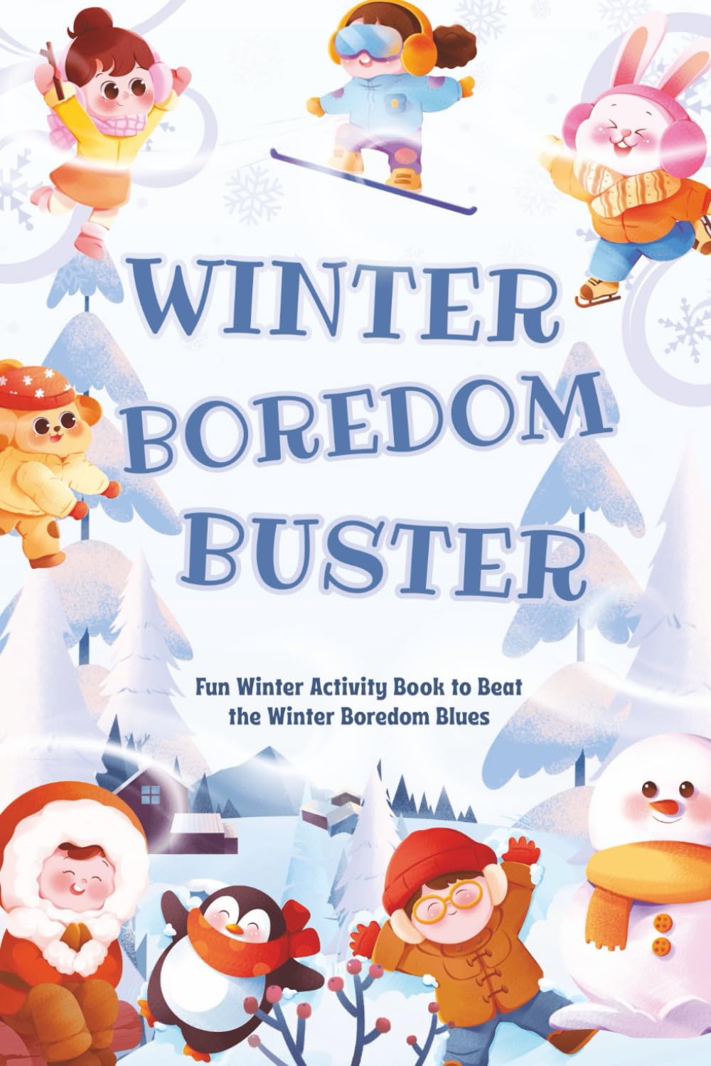 WINTER BOREDOM BUSTER: Fun Winter Activity Book to Beat the Winter Boredom Blues: A Screen-Free Winter Activity Book for Kids | Puzzles, Games, and ... Size (Kids Screen-Free Activity Book Series)