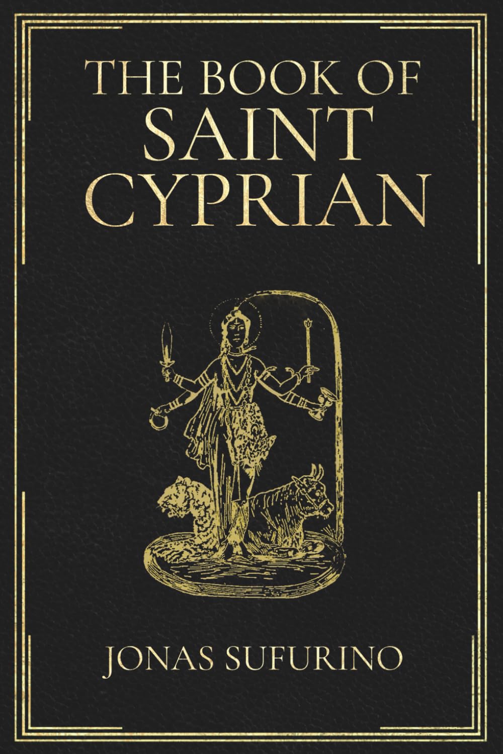 The Book of Saint Cyprian: A Complete English Translation of the Classic Cyprian Grimoire of Ritual Magic, Invocations, Spells, and Folk Sorcery      Paperback – December 3, 2025