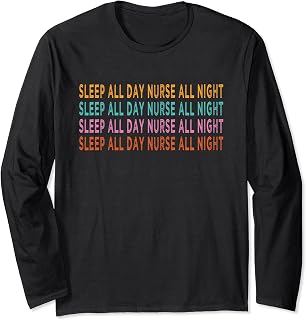 Sleep all day nurse all night - night shift nurses retro Long Sleeve T-Shirt