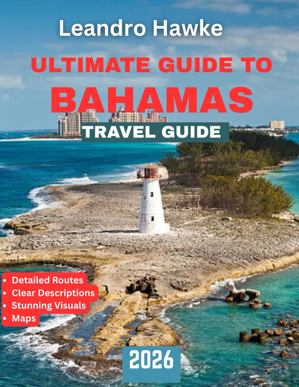 ULTIMATE GUIDE TO BAHAMAS TRAVEL GUIDE 2026: Explore Pristine Beaches, Hidden Gems, and the Best Local Secrets for Your Ultimate Island Escape