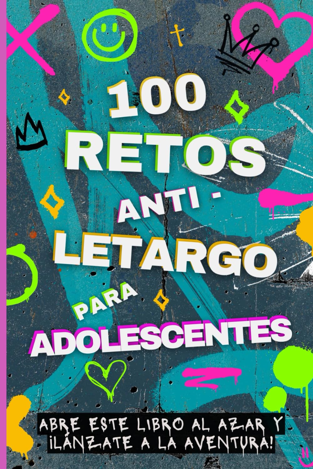 Retos adolescentes: ¡100 ideas de actividades para que los adolescentes y preadolescentes no vuelvan a aburrirse! Desafíos estimulantes, juegos ...