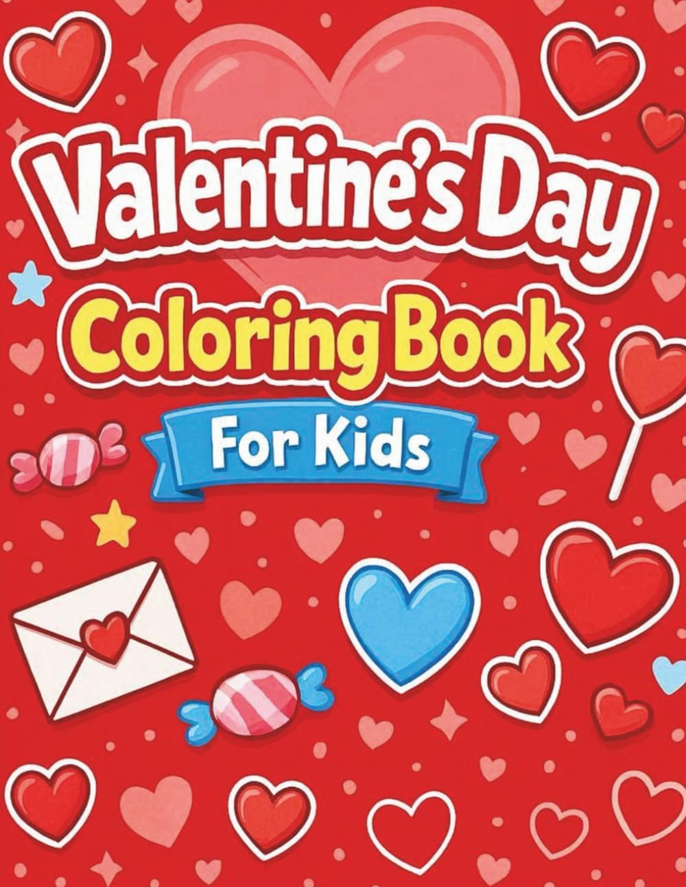 My Favorite Valentine’s Coloring Book: Fun & Cute Valentine’s Day Coloring for Kids of All Ages: Hearts, Cupids, Candy, and Love-Themed Coloring Pages ... – Perfect Holiday Gift or Classroom Activity