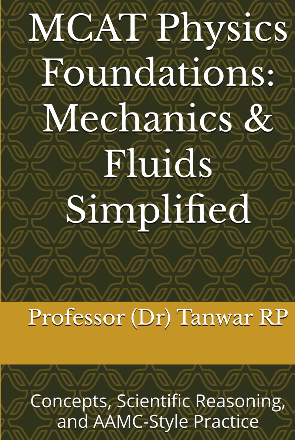 MCAT Physics Foundations: Mechanics & Fluids Simplified: Concepts, Scientific Reasoning, and AAMC-Style Practice