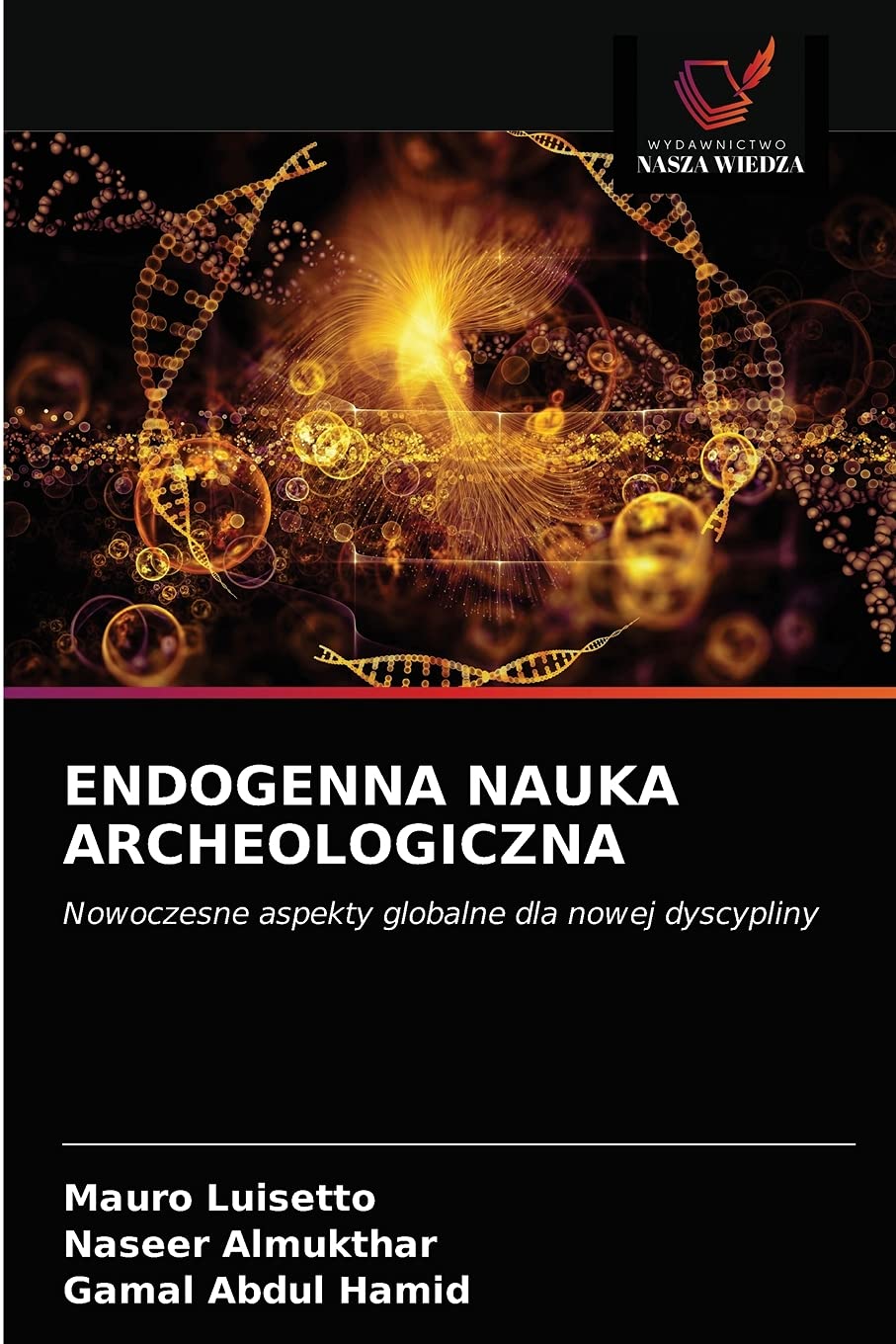 ENDOGENNA NAUKA ARCHEOLOGICZNA: Nowoczesne aspekty globalne dla nowej dyscypliny
