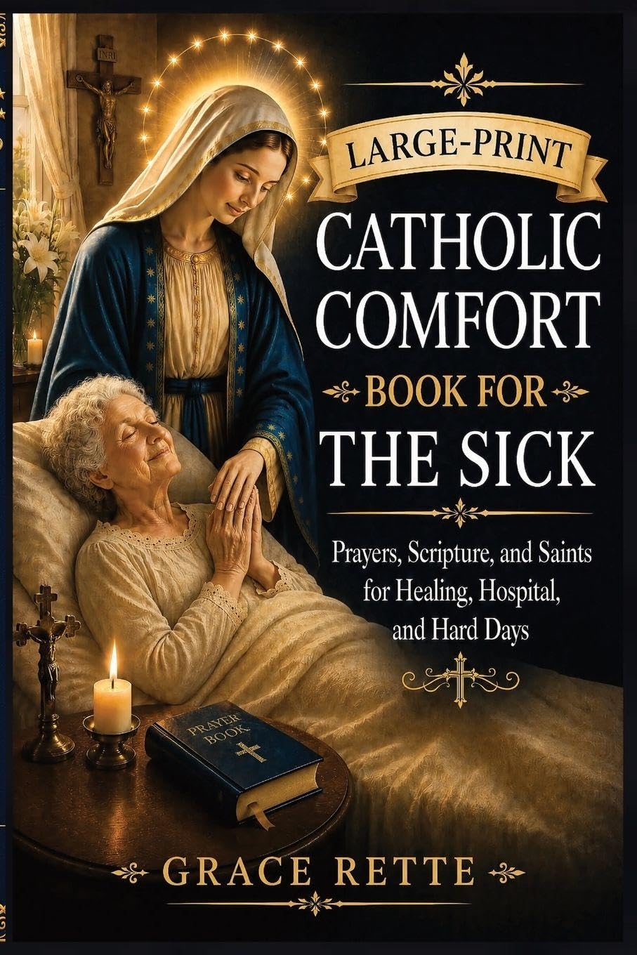A Large-Print Catholic Comfort Book for the Sick: A Large-Print Catholic Comfort Book for the Sick (The Catholic Companion for Seniors)