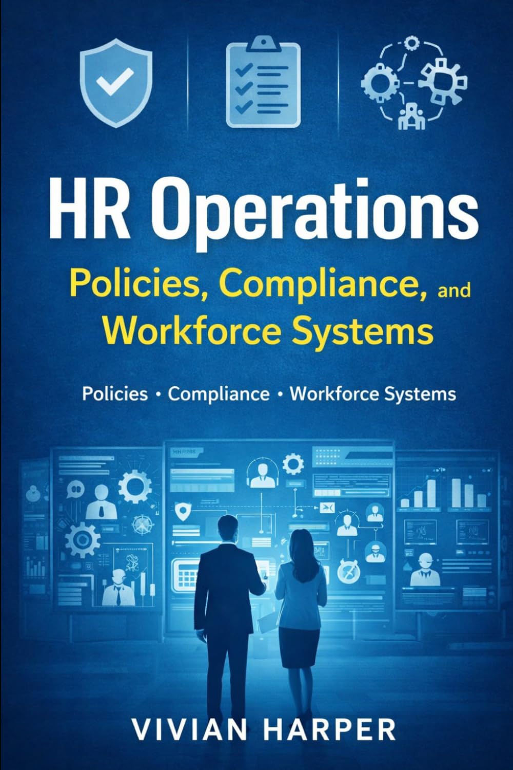 HR Operations: Policies, Compliance, and Workforce Systems