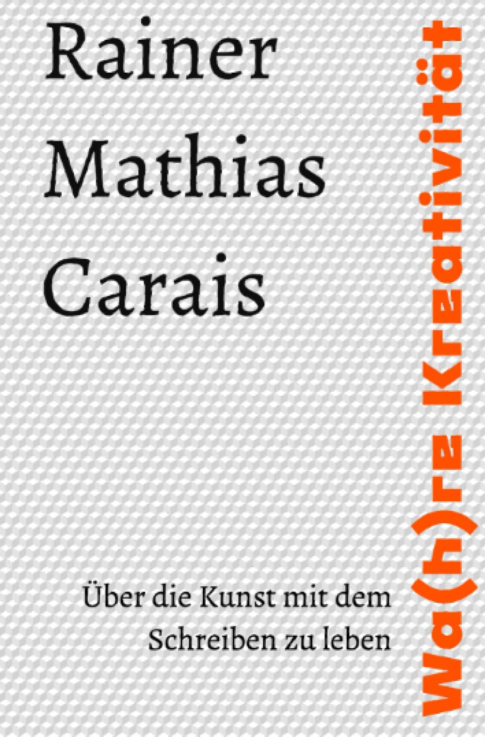Wa(h)re Kreativität: Über die Kunst mit dem Schreiben zu leben